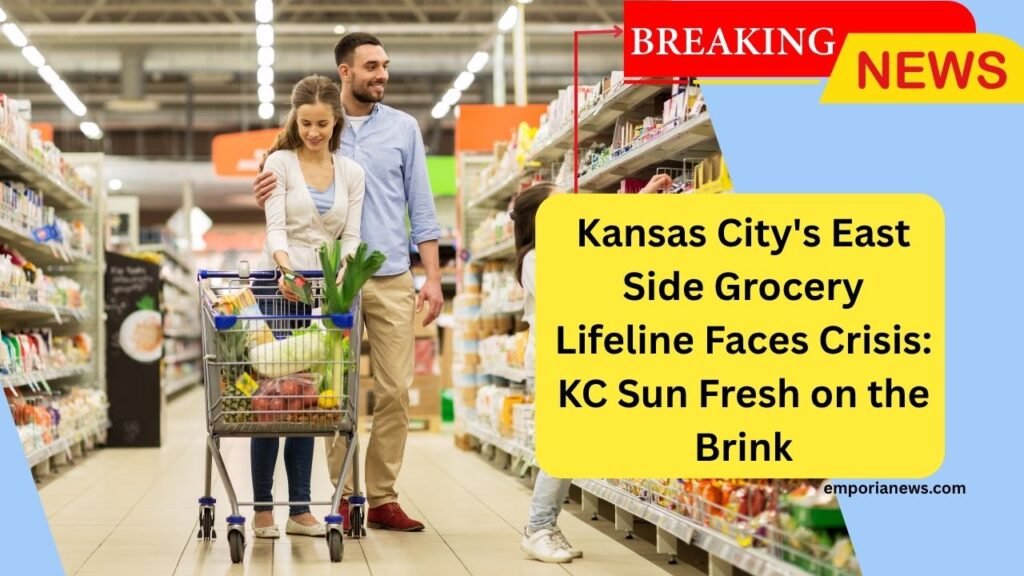 Kansas City's East Side Grocery Lifeline Faces Crisis KC Sun Fresh on the Brink
