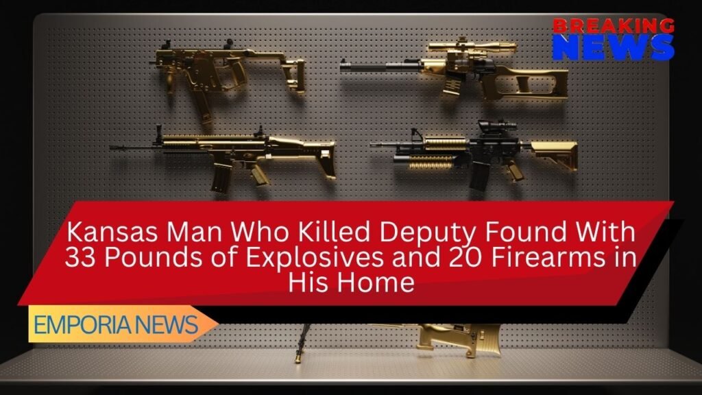 Kansas Man Who Killed Deputy Found With 33 Pounds of Explosives and 20 Firearms in His Home