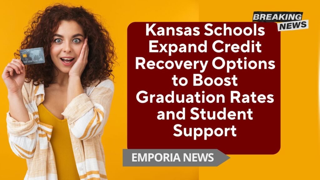 Kansas Schools Expand Credit Recovery Options to Boost Graduation Rates and Student Support