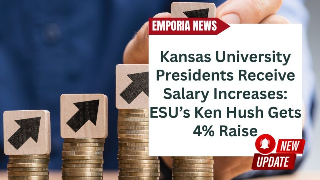 Kansas University Presidents Receive Salary Increases ESU’s Ken Hush Gets 4% Raise