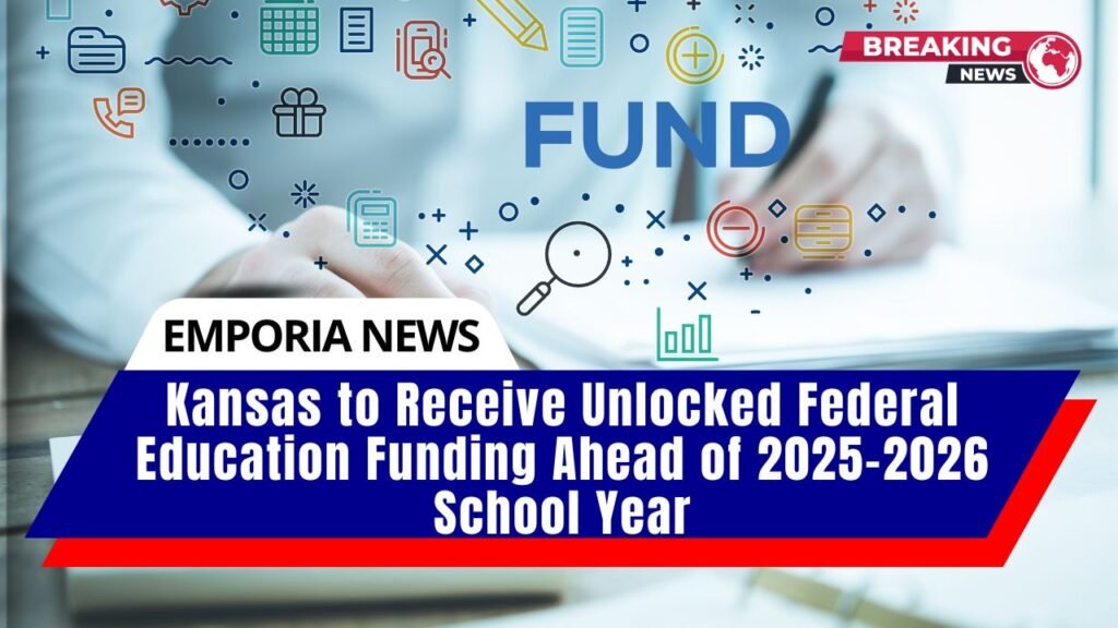 Kansas to Receive Unlocked Federal Education Funding Ahead of 2025-2026 School Year