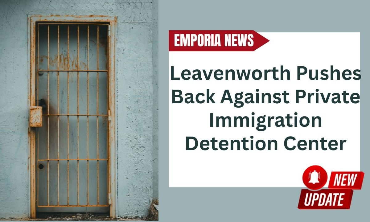 Leavenworth Pushes Back Against Private Immigration Detention Center