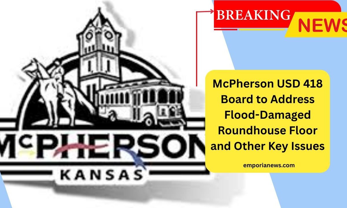 McPherson USD 418 Board to Address Flood-Damaged Roundhouse Floor and Other Key Issues