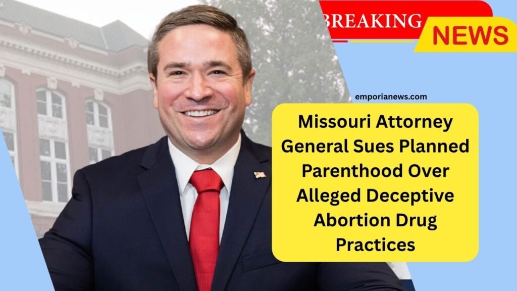 Missouri Attorney General Sues Planned Parenthood Over Alleged Deceptive Abortion Drug Practices