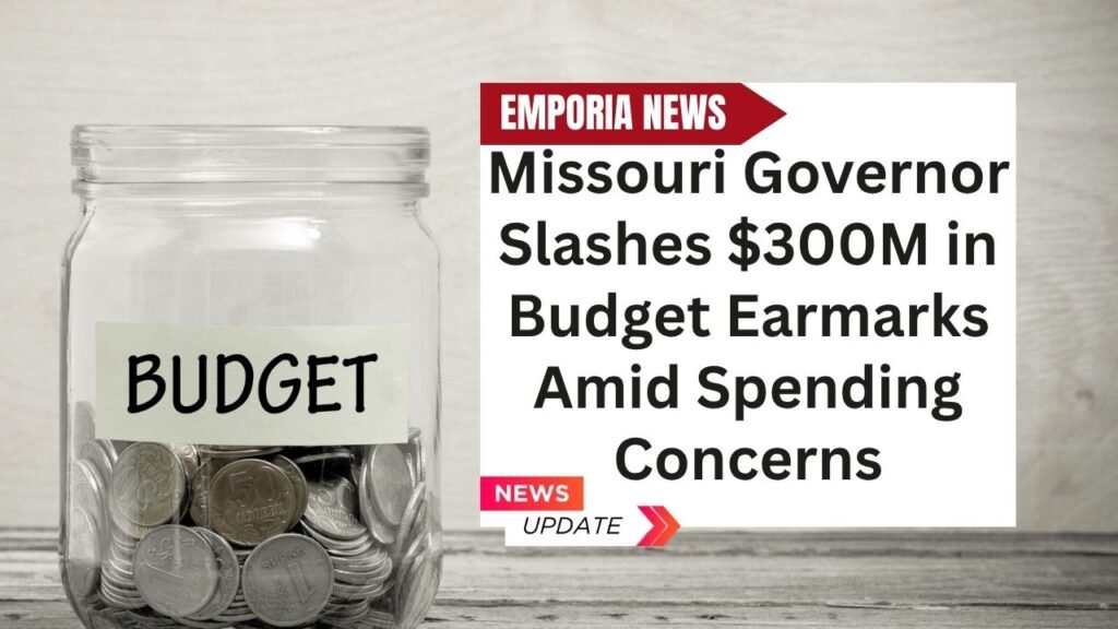 Missouri Governor Slashes $300M in Budget Earmarks Amid Spending Concerns