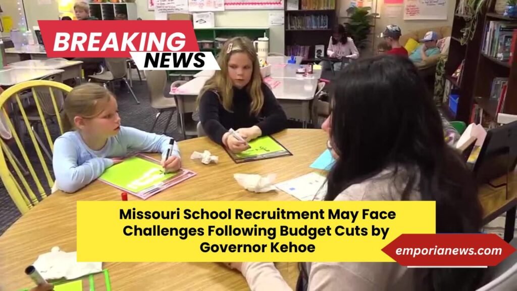 Missouri School Recruitment May Face Challenges Following Budget Cuts by Governor Kehoe