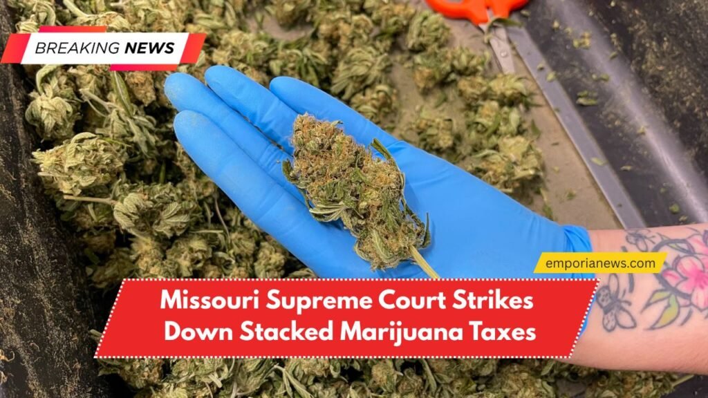 Missouri Supreme Court Strikes Down Stacked Marijuana Taxes
