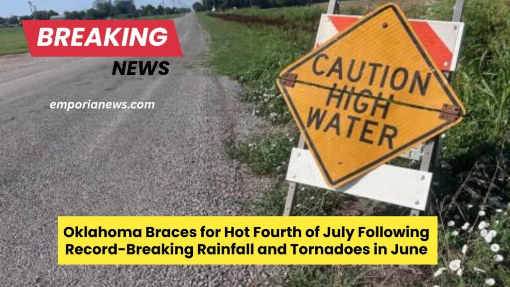 Oklahoma Braces for Hot Fourth of July Following Record-Breaking Rainfall and Tornadoes in June