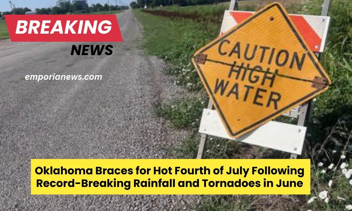 Oklahoma Braces for Hot Fourth of July Following Record-Breaking Rainfall and Tornadoes in June