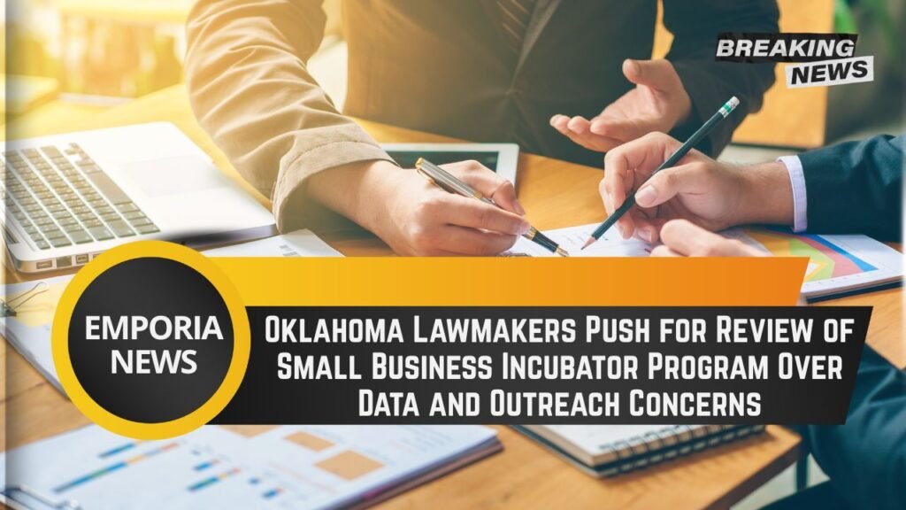 Oklahoma Lawmakers Push for Review of Small Business Incubator Program Over Data and Outreach Concerns