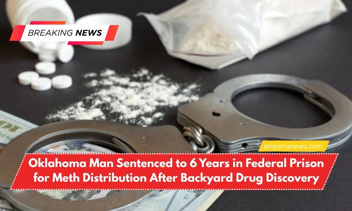 Oklahoma Man Sentenced to 6 Years in Federal Prison for Meth Distribution After Backyard Drug Discovery