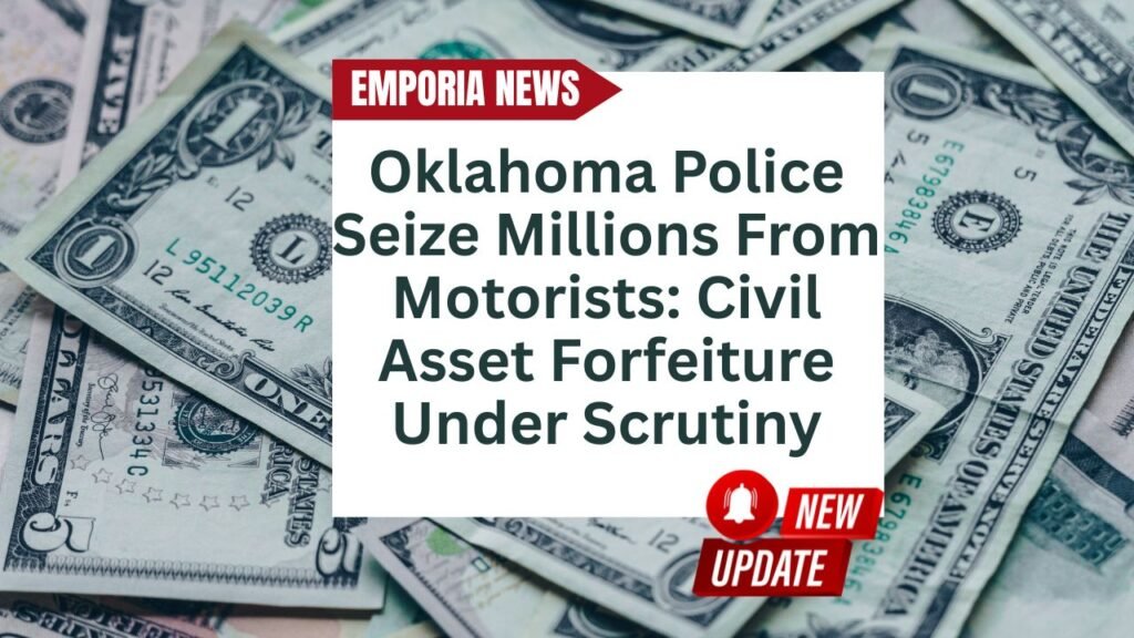 Oklahoma Police Seize Millions From Motorists Civil Asset Forfeiture Under Scrutiny