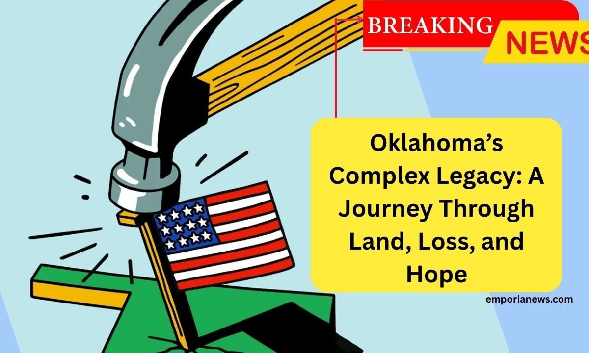 Oklahoma’s Complex Legacy A Journey Through Land, Loss, and Hope