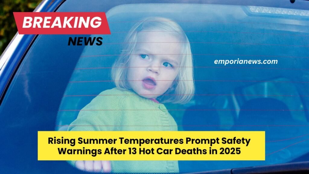 Rising Summer Temperatures Prompt Safety Warnings After 13 Hot Car Deaths in 2025