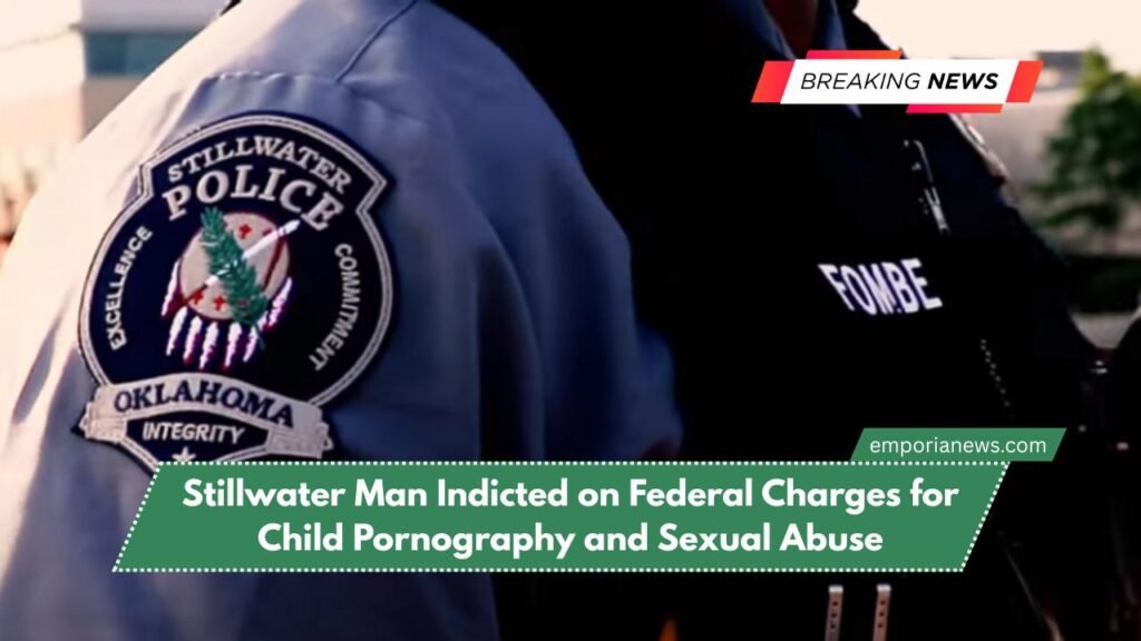Stillwater Man Indicted on Federal Charges for Child Pornography and Sexual Abuse