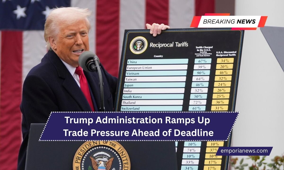 Trump Administration Ramps Up Trade Pressure Ahead of Deadline New Tariff Warnings Set for August 1