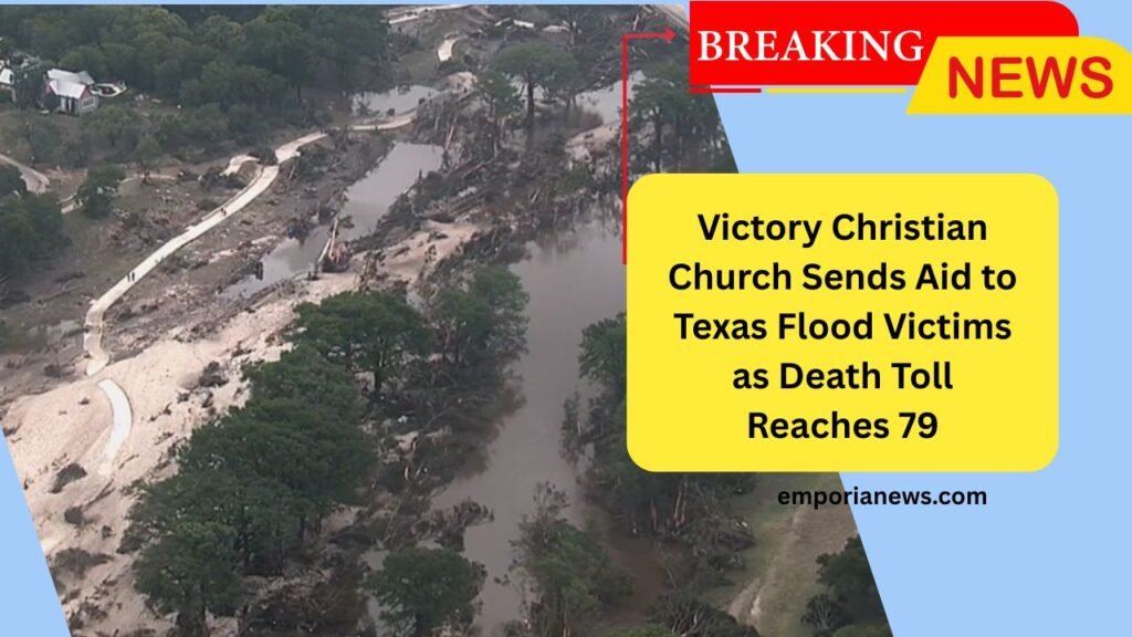 Victory Christian Church Sends Aid to Texas Flood Victims as Death Toll Reaches 79