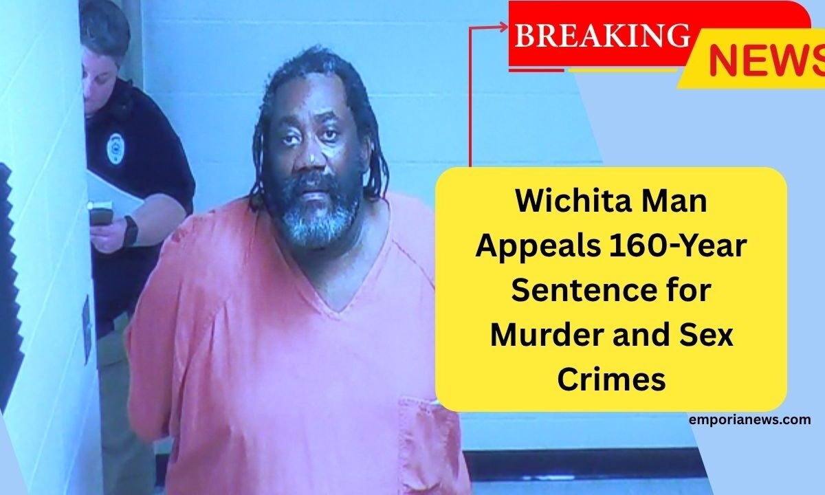 Wichita Man Appeals 160-Year Sentence for Murder and Sex Crimes