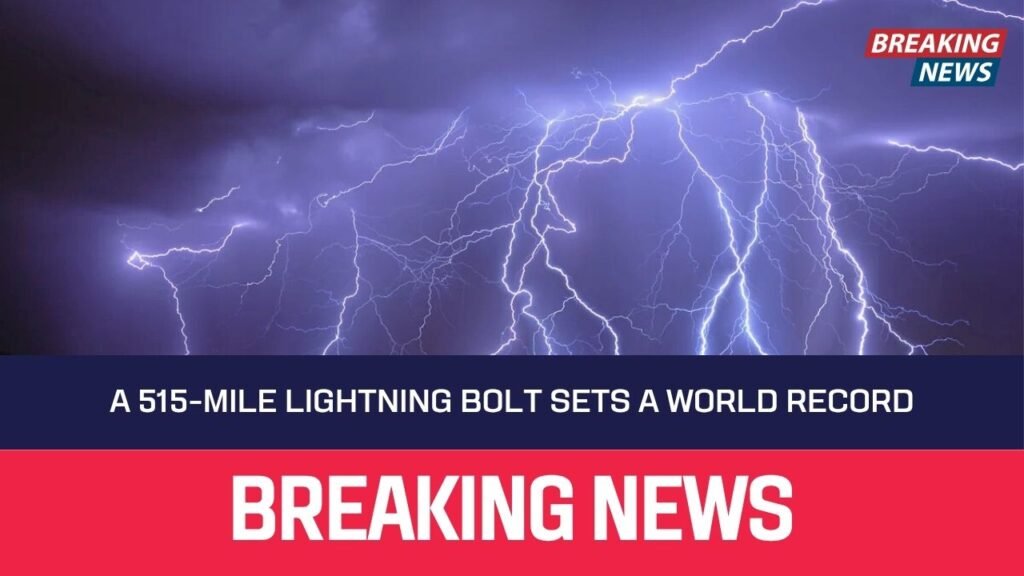 A 515-Mile Lightning Bolt Sets a World Record