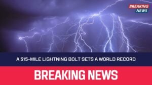 A 515-Mile Lightning Bolt Sets a World Record