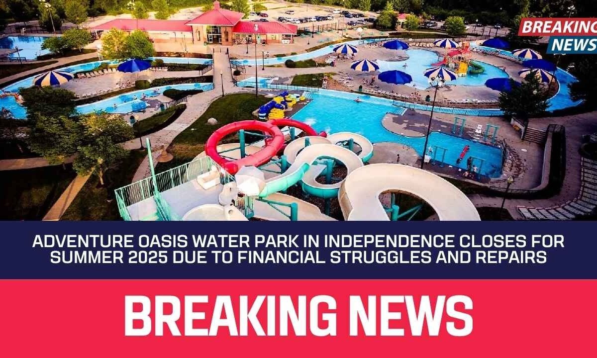Adventure Oasis Water Park in Independence Closes for Summer 2025 Due to Financial Struggles and Repairs