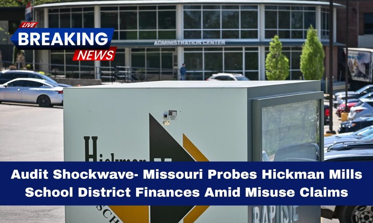 Audit Shockwave- Missouri Probes Hickman Mills School District Finances Amid Misuse Claims
