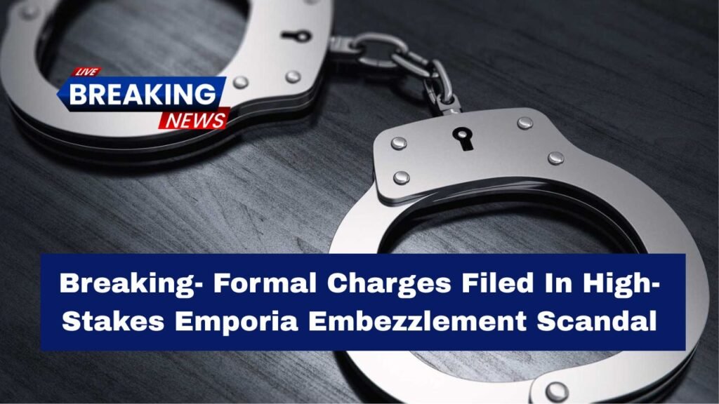 Breaking- Formal Charges Filed In High-Stakes Emporia Embezzlement Scandal