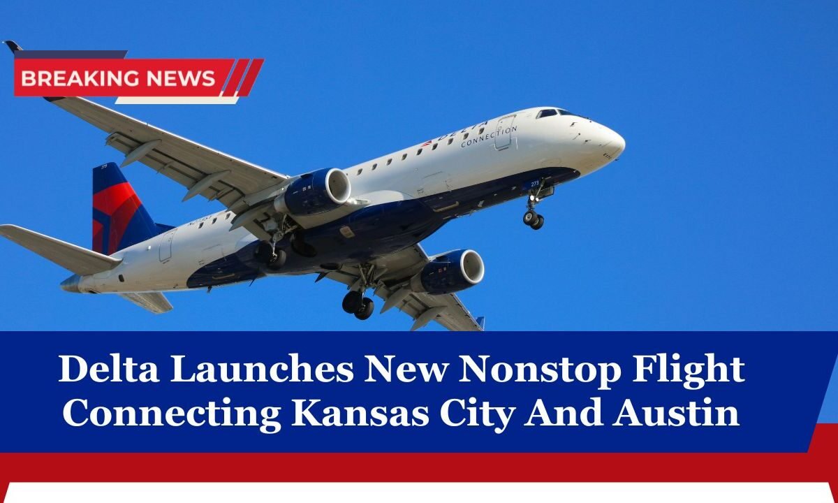 Delta Launches New Nonstop Flight Connecting Kansas City And Austin