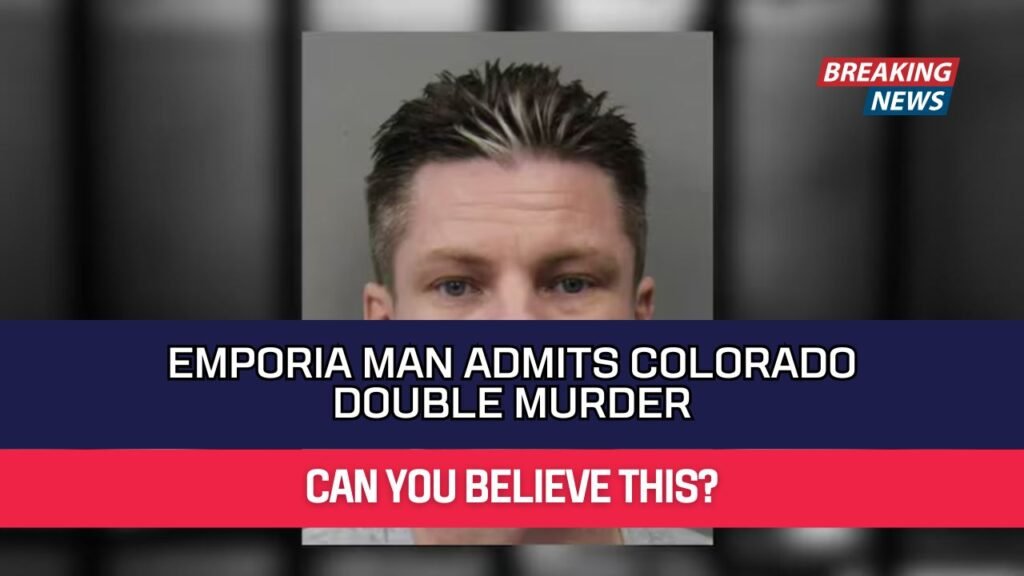 Emporia Man Admits Colorado Double Murder