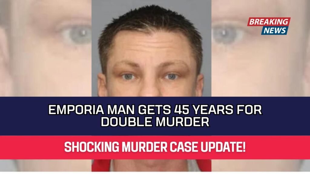Emporia Man Gets 45 Years for Double Murder