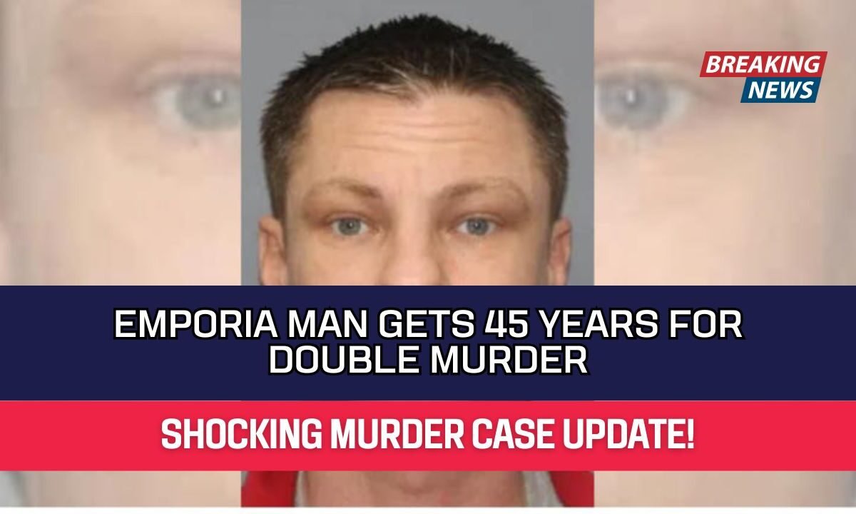 Emporia Man Gets 45 Years for Double Murder