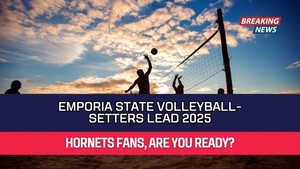 Emporia State Volleyball- Setters Lead 2025