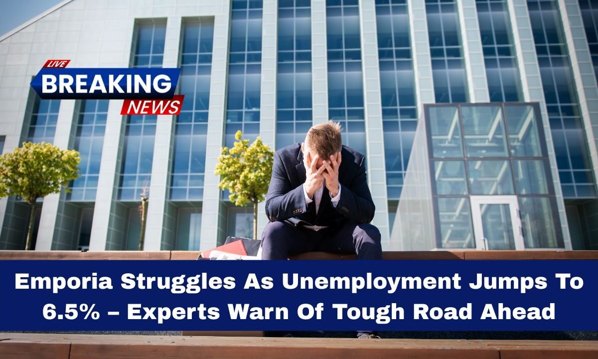 Emporia Struggles As Unemployment Jumps To 6.5% – Experts Warn Of Tough Road Ahead