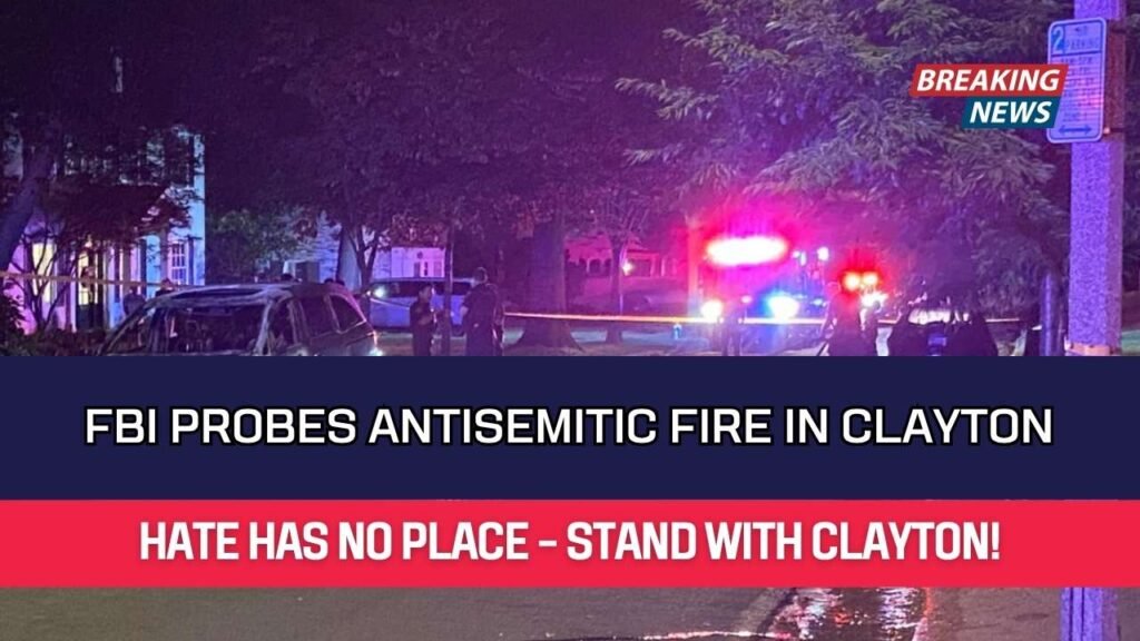 FBI Probes Antisemitic Fire in Clayton