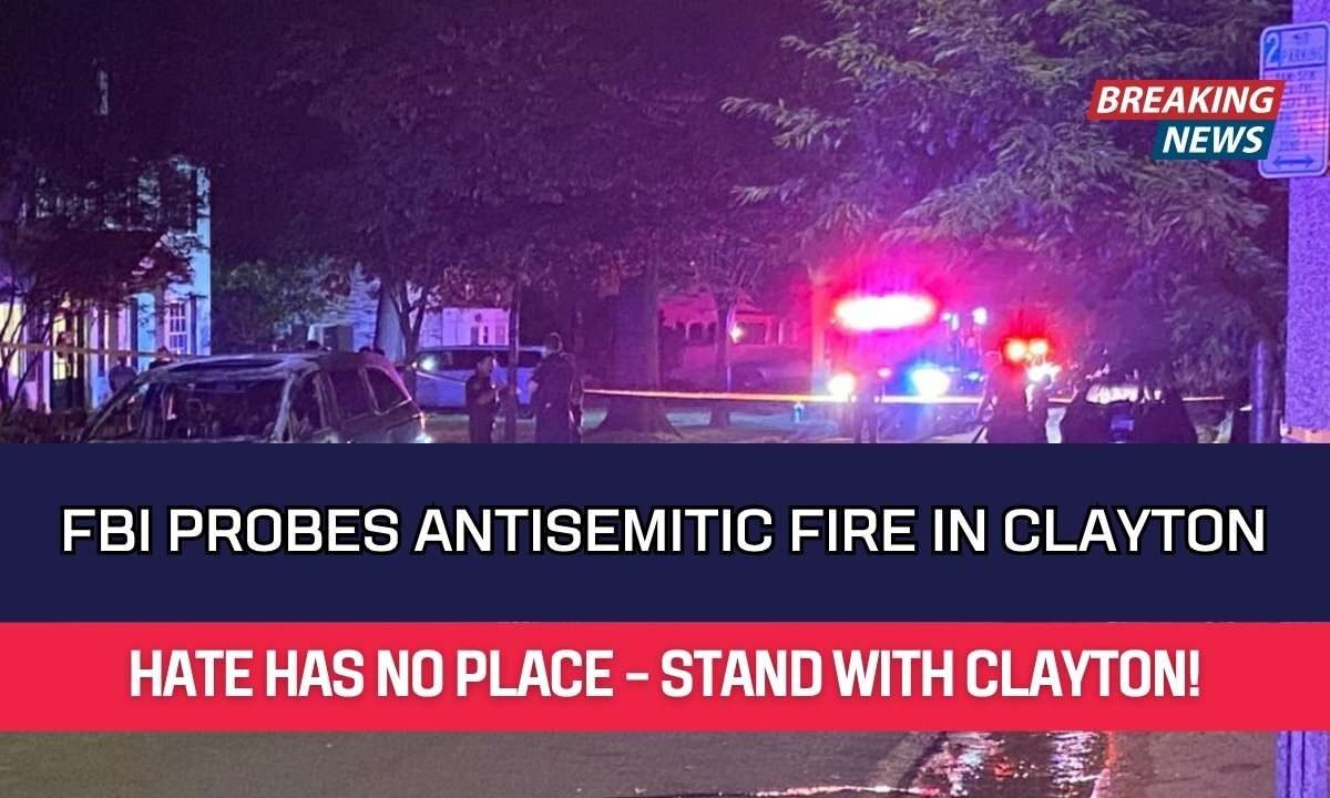 FBI Probes Antisemitic Fire in Clayton