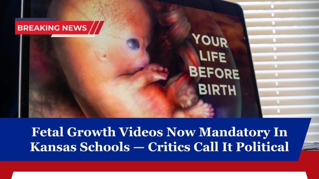 Fetal Growth Videos Now Mandatory In Kansas Schools — Critics Call It Political