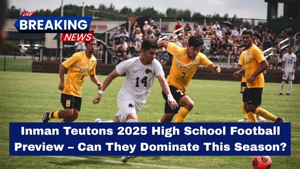Inman Teutons 2025 High School Football Preview – Can They Dominate This Season?