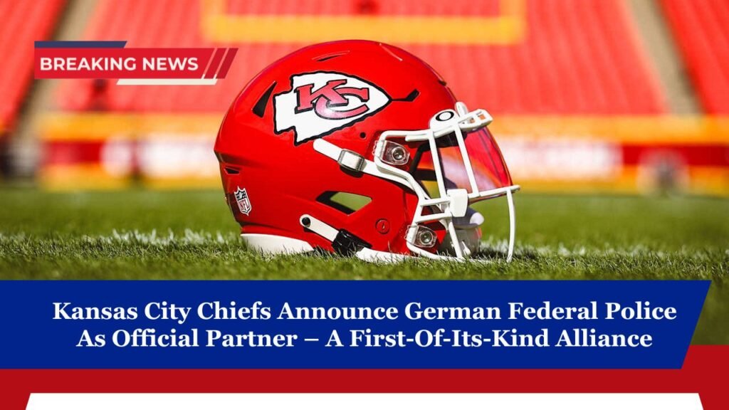 Kansas City Chiefs Announce German Federal Police As Official Partner – A First-Of-Its-Kind Alliance