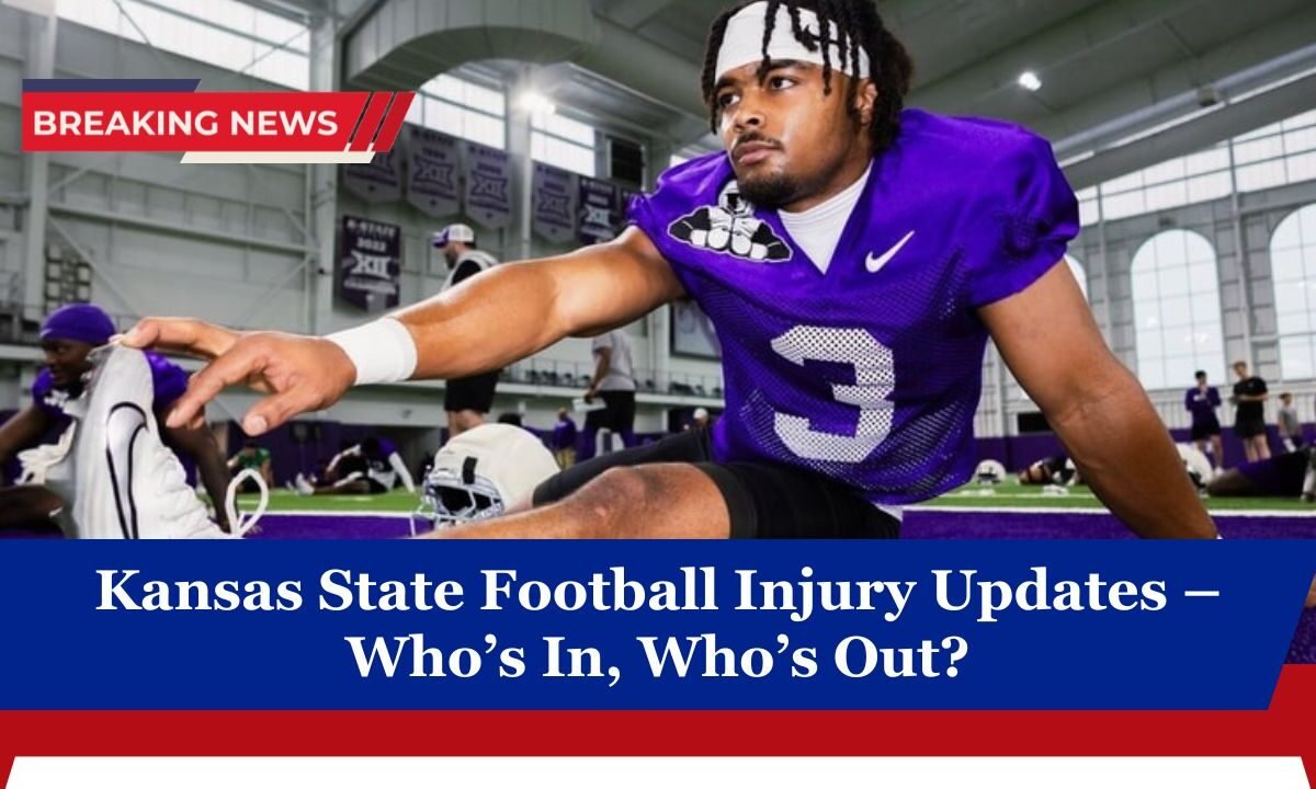 Kansas State Football Injury Updates – Who’s In, Who’s Out?