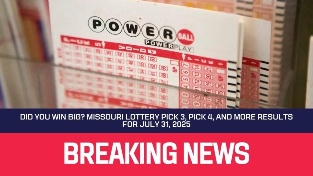 Did You Win Big? Missouri Lottery Pick 3, Pick 4, and More Results for July 31, 2025