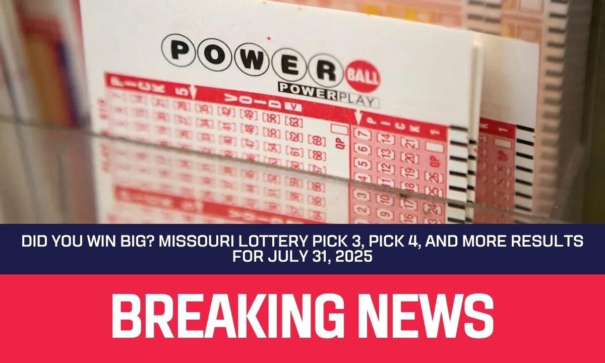 Did You Win Big? Missouri Lottery Pick 3, Pick 4, and More Results for July 31, 2025