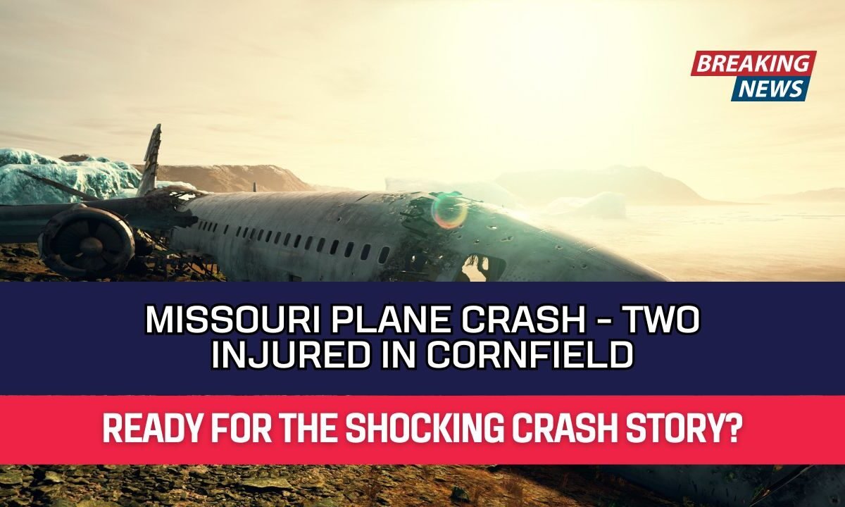 Missouri Plane Crash - Two Injured in Cornfield