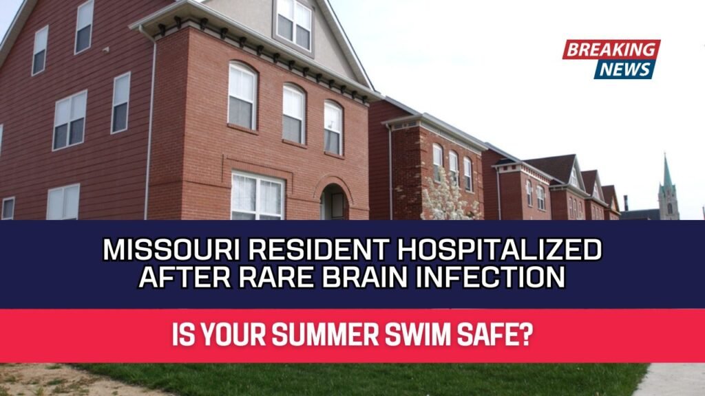 Missouri Resident Hospitalized After Rare Brain Infection