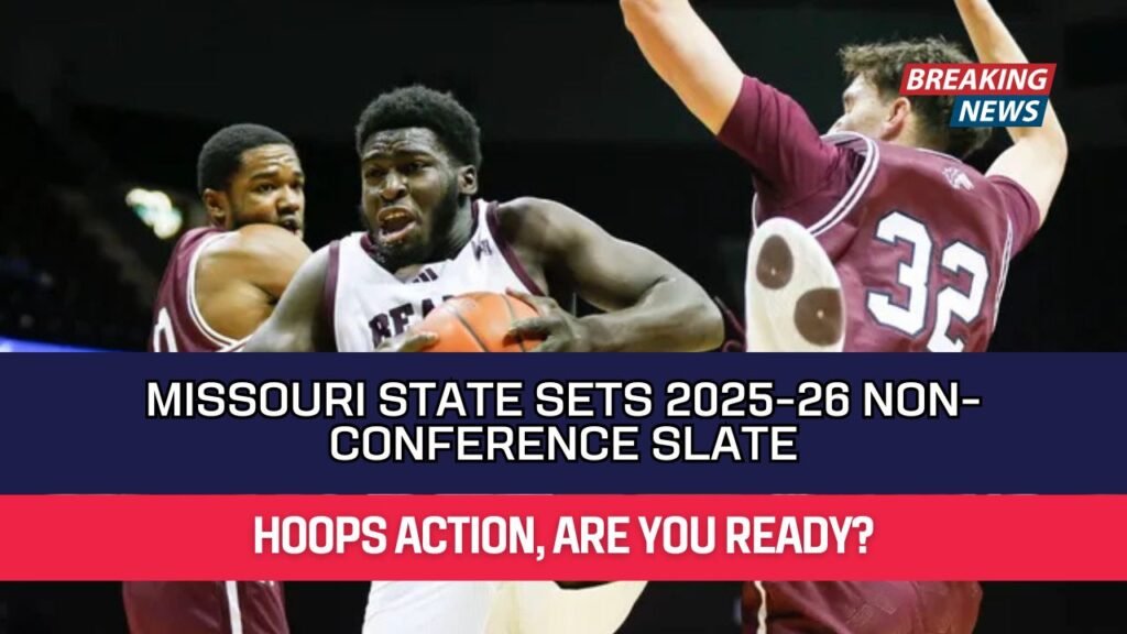 Missouri State Sets 2025-26 Non-Conference Slate