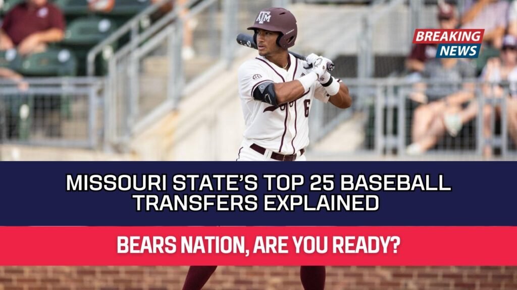 Missouri State’s Top 25 Baseball Transfers Explained