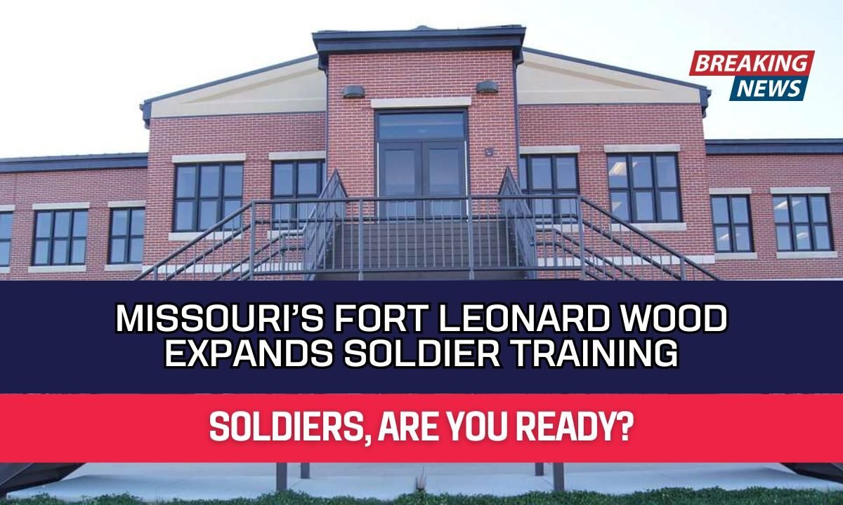 Missouri’s Fort Leonard Wood Expands Soldier Training
