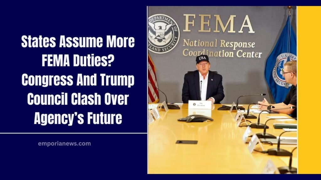 States Assume More FEMA Duties? Congress And Trump Council Clash Over Agency’s Future