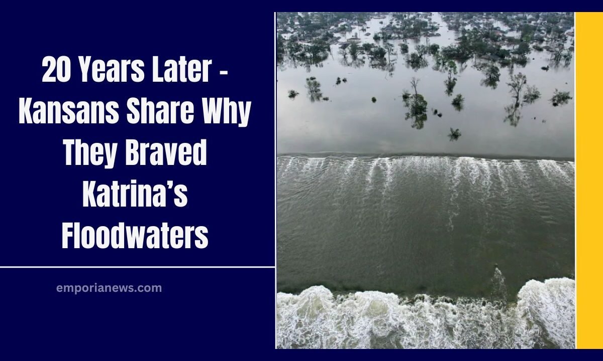 20 Years Later - Kansans Share Why They Braved Katrina’s Floodwaters
