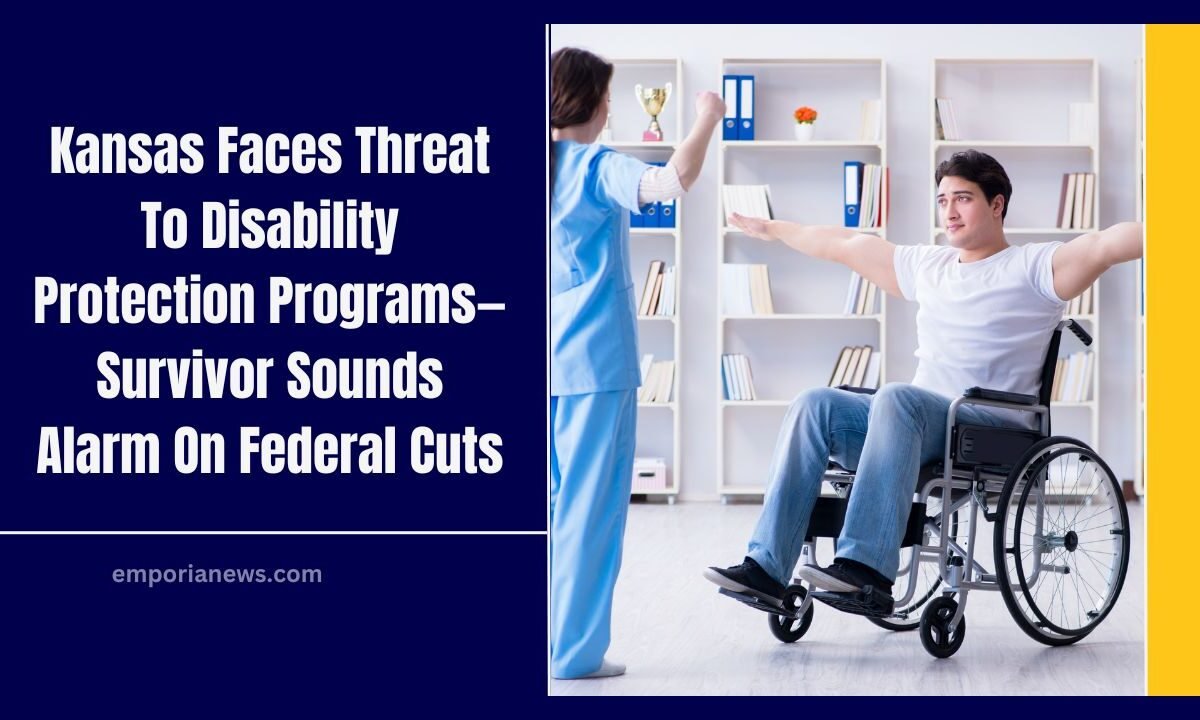 Kansas Faces Threat To Disability Protection Programs—Survivor Sounds Alarm On Federal Cuts