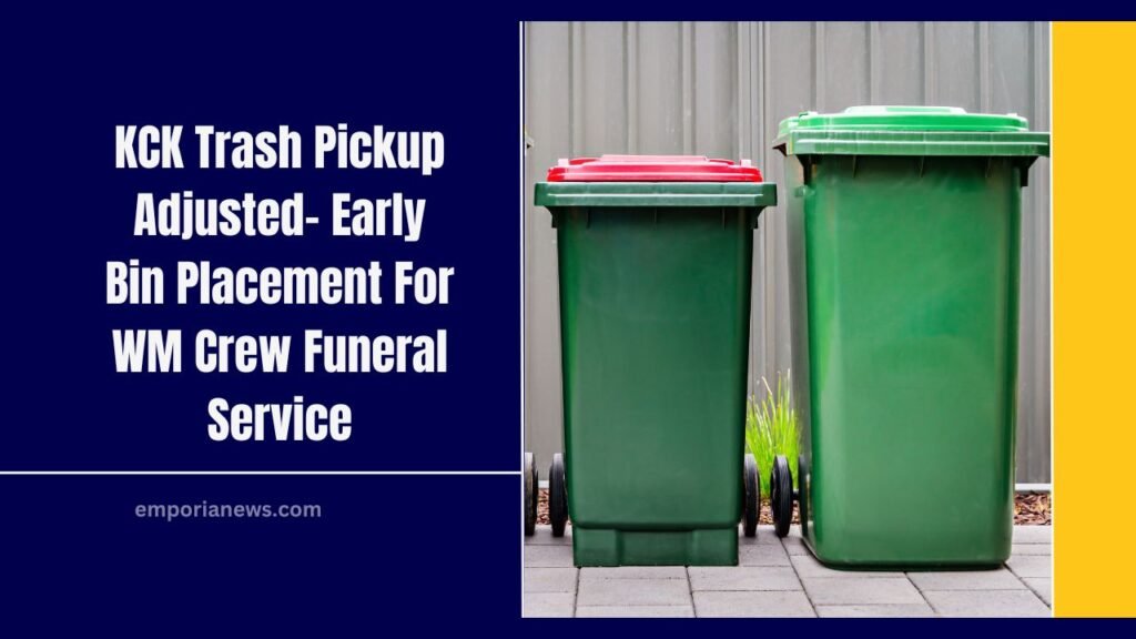 KCK Trash Pickup Adjusted- Early Bin Placement For WM Crew Funeral Service